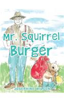 Mr. Squirrel Burger