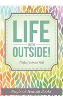 Life On The Outside! Nature Journal