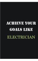 Achieve Your Goals Like Electrician