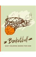 Easy Coloring Books For Kids: Basketball Sports Collection;Fun, Easy and Relaxing Pages - Relaxation and De-Stress; Relief Activity Sheets; Images To Inspire Creativity & Reduce 