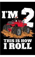 I'm 2 This Is How I Roll: Kids Monster Truck 2nd Birthday Boy 2 Year Old Gift Journal/Notebook Blank Lined Ruled 6x9 100 Pages