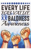 Every Life Has Value Baldness Awareness