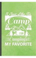 I Just Like to Camp Camping's My Favorite: Funny Camping Hiking Lover Lined Notebook/ Blank Journal For Camper Adventure, Inspirational Saying Unique Special Birthday Gift Idea Personal 6x9 1