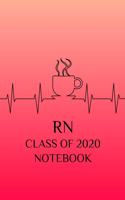 RN Class of 2020 Notebook: College Lined, Nursing School Graduate Notebook and Journal