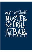 Can't We Just Muster Drill At The Bar: Funny Cruise Vacations Undated Planner - Weekly & Monthly No Year Pocket Calendar - Medium 6x9 Softcover - For Nautical & Luxury Yacht Fans