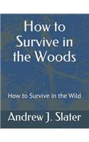 How to Survive in the Woods