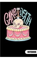 Cake or Death. Notebook: Cake Dealer Notebook, ruled 6x9.