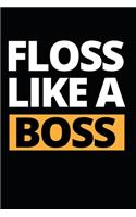 Floss Like A Boss