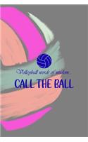 Volleyball Words Of Wisdom... Call The Ball