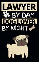Lawyer By Day Dog Lover By Night: Funny Lawyer Notebook/Journal (6" X 9") Great Appreciation Gift For Lawyers