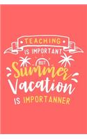 Teaching Is Important But Summer Vacation Is Importanner