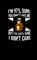 You Dont Like Me I Dont Care