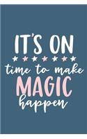 It's On Time To Make Magic Happen