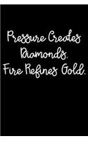 Pressure Creates Diamonds. Fire Refines Gold.: 105 Undated Pages: Paperback Journal