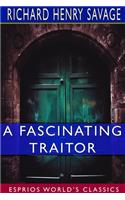 A Fascinating Traitor (Esprios Classics)