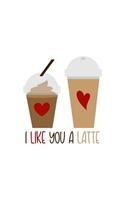 I Love You a Latte: 150 Lined Journal Pages Planner Diary Notebook with Coffee Latte Cups and Quote on the Cover