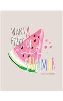 Want a piece of sweet summer: Want a piece of sweet summer on grey cover (8.5 x 11) inches 110 pages, Blank Unlined Paper for Sketching, Drawing, Whiting, Journaling & Doodling