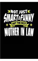 Not Just Smart & Funny But The Best Mother In Law: Gifts For Mother In Law Journal Notebook