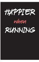 Happier When Running: Blank Lined Journal - Running Journal Believe, 6x9 Journals for Running, Running Log Book