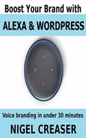 Boost You Brand With Alexa And Wordpress: Voice Branding in under 30 Minutes