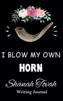 I Blow My Own Horn Shanah Tovah - Writing Journal: Rosh Hashanah Jewish New Year Shofar Horn Funny Pun Composition Notebook Book Gift