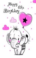 Happy 69th Birthday: Cute Elephant and Pink Heart Balloon Themed Journal with 105 Lined Pages to Write in