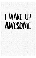I Wake Up Awesome