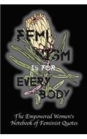 Feminism Is for Everybody: Empowered Women's Book of Feminist Quotes