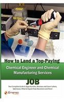 How to Land a Top-Paying Chemical Engineer and Chemical Manufacturing Services Job: Your Complete Guide to Opportunities, Resumes and Cover Letters, I