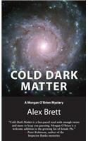 Cold Dark Matter: A Morgan O'Brien Mystery