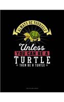 Always Be Yourself Unless You Can Be a Turtle Then Be a Turtle: Two Column Ledger(303 Two Column Ledger)