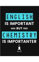 English Is Important But Chemistry Is Importanter