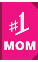 #1 Mom Number One Mom Journal Notebook: Mother's Day Gift