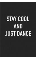 Stay Cool and Just Dance: A 6x9 Inch Matte Softcover Journal Notebook with 120 Blank Lined Pages
