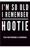I'm So Old I Remember Hootie Notebook and Journal