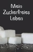 Mein Zuckerfreies Leben: Punktiertes Notizbuch Mit 120 Seiten Für Alle Notizen, Termine, Skizzen, Einträge, Erlebnisse Und Protokolle Zum Selberschreiben Und Gestalten