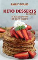 Keto Desserts Cookbook: 50 Ideas For Low Carb And Healthy Desserts