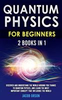 Quantum Physics for Beginners 2 Books in 1