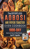 The Effortless Aobosi Air Fryer Toaster Oven Cookbook