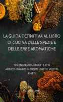 Guida Definitiva Al Libro Di Cucina Delle Spezie E Delle Erbe Aromatiche