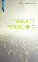 The Priority of Preaching: (Proclamation Trust)