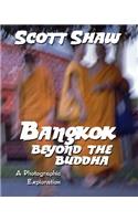 Bangkok: Beyond the Buddha