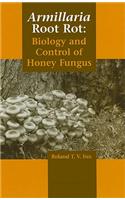 Armillaria Root Rot: Biology and Control of Honey Fungus