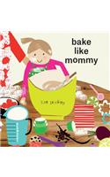 Bake Like Mommy