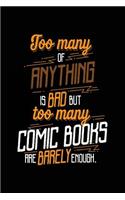 Too Many Of Anything Is Bad But Too Many Comic Books Are Barely Enough.: Blank Lined Notebook Journal