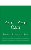 Yes You Can: School Exercise Book