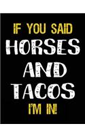 If You Said Horses And Tacos I'm In