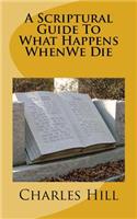 Scriptural Guide To What Happens WhenWe Die