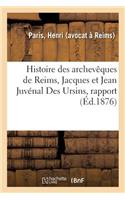 Histoire Des Archevêques de Reims, Jacques Et Jean Juvénal Des Ursins, Rapport