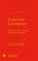 Quoi Bon La Litterature ?